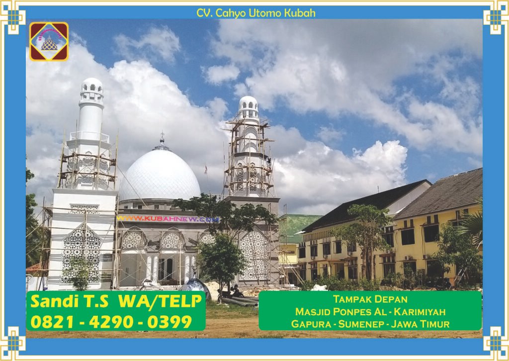 Pemasangan Kubah Putih - Ponpes Al-Karimiyah - Sumenep ( 0821 4290 0399 ) tampak depan kubah